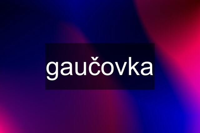 gaučovka