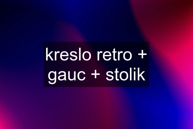 kreslo retro + gauc + stolik