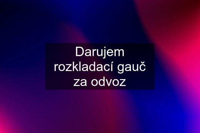 Darujem rozkladací gauč za odvoz