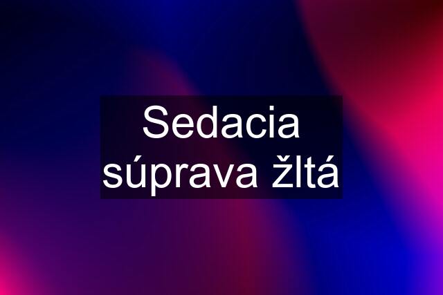 Sedacia súprava žltá