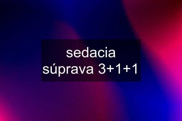 sedacia súprava 3+1+1