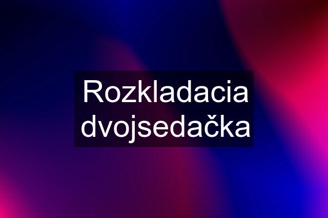 Rozkladacia dvojsedačka