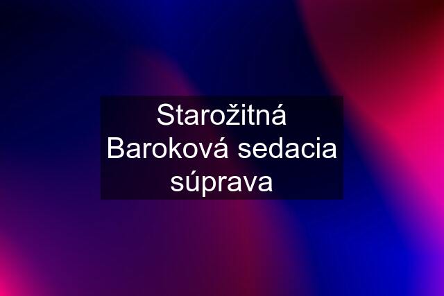 Starožitná Baroková sedacia súprava