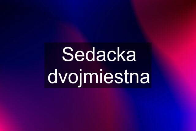 Sedacka dvojmiestna