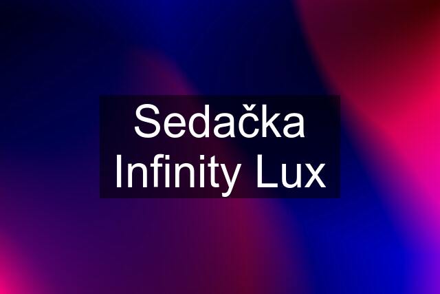 Sedačka Infinity Lux