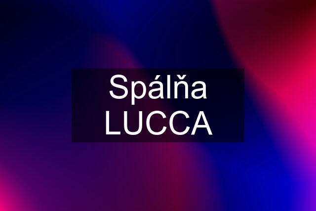 Spálňa LUCCA