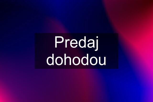 Predaj dohodou