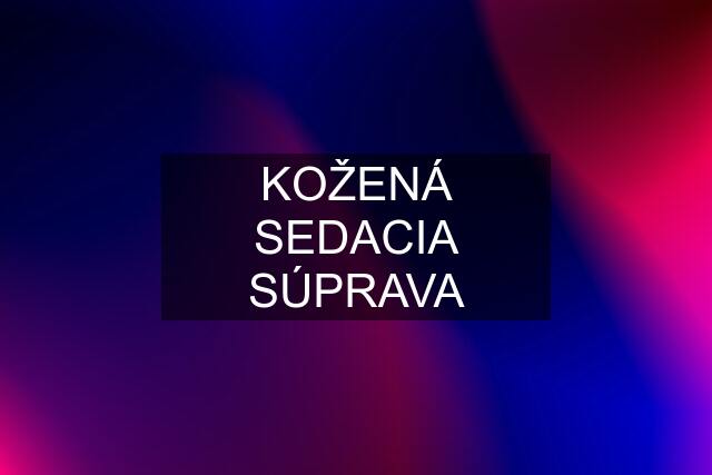 KOŽENÁ SEDACIA SÚPRAVA