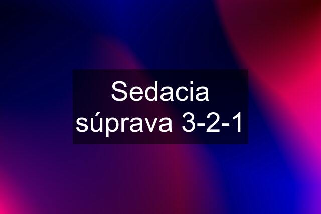 Sedacia súprava 3-2-1