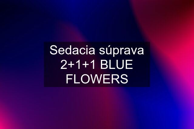 Sedacia súprava 2+1+1 BLUE FLOWERS