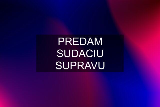 PREDAM SUDACIU SUPRAVU