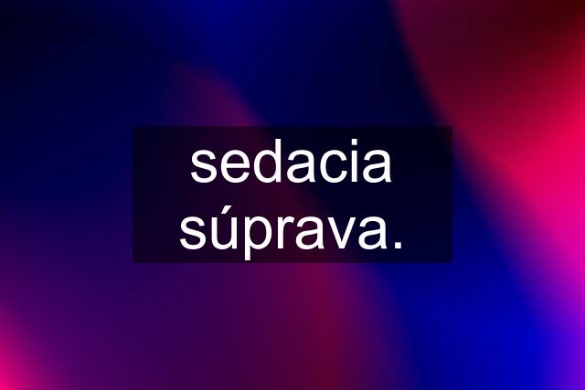 sedacia súprava.