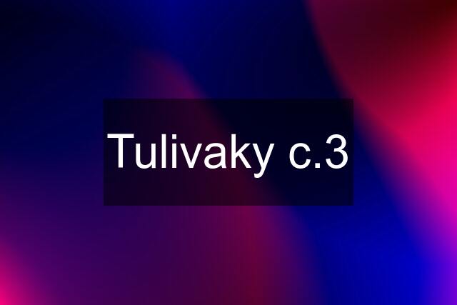 Tulivaky c.3