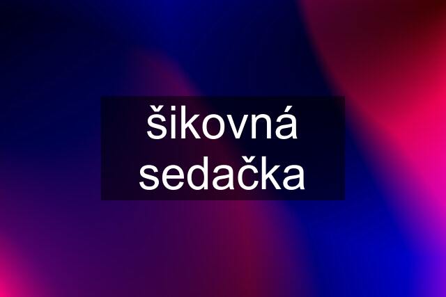 šikovná sedačka