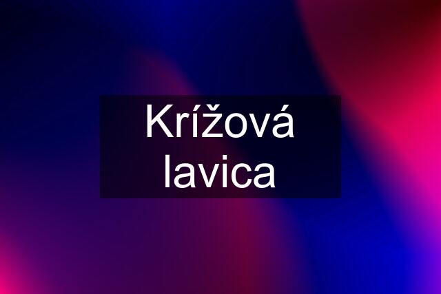 Krížová lavica