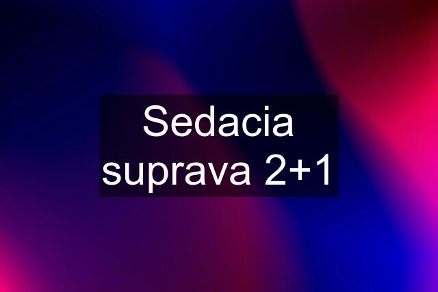 Sedacia suprava 2+1