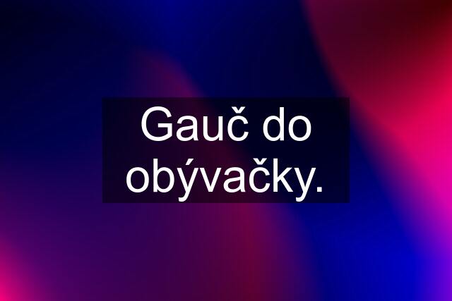 Gauč do obývačky.