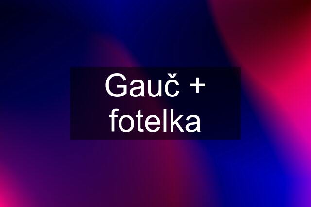 Gauč + fotelka