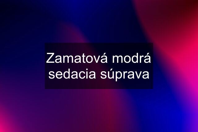 Zamatová modrá sedacia súprava