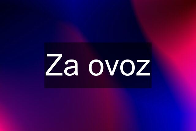 Za ovoz