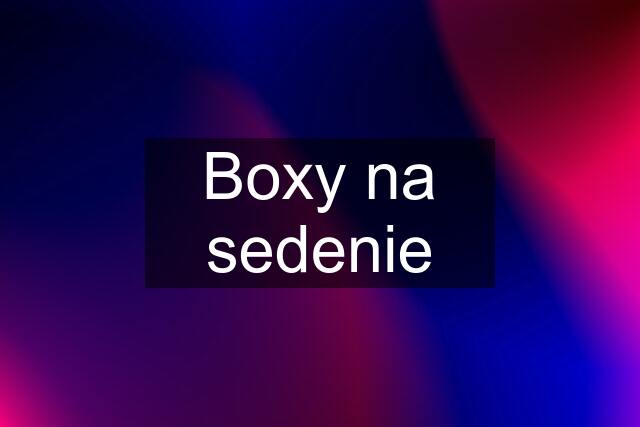 Boxy na sedenie