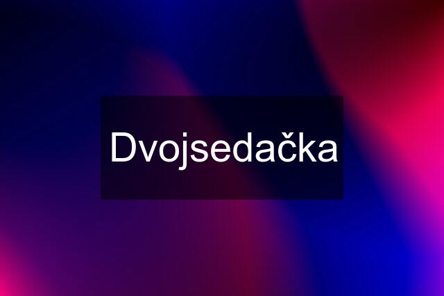 Dvojsedačka