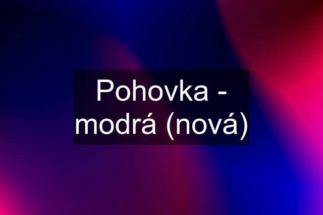 Pohovka - modrá (nová)