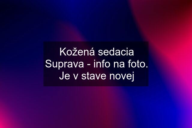 Kožená sedacia Suprava - info na foto. Je v stave novej