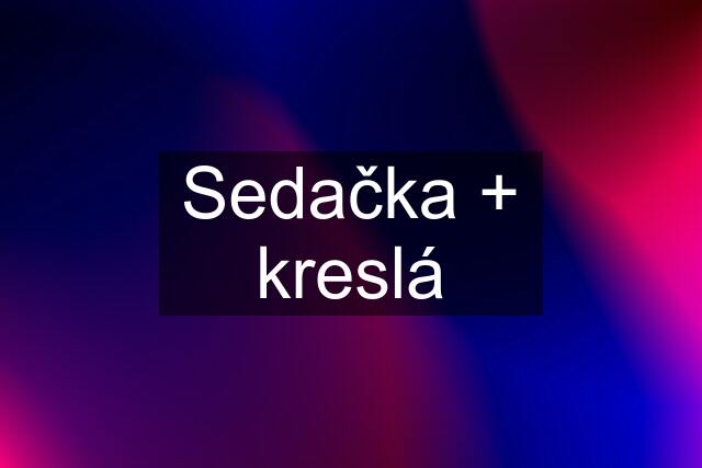 Sedačka + kreslá