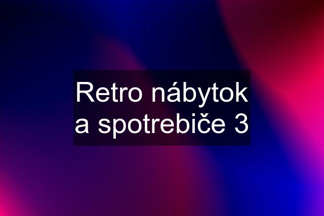 Retro nábytok a spotrebiče 3