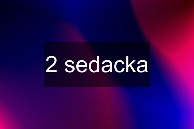 2 sedacka