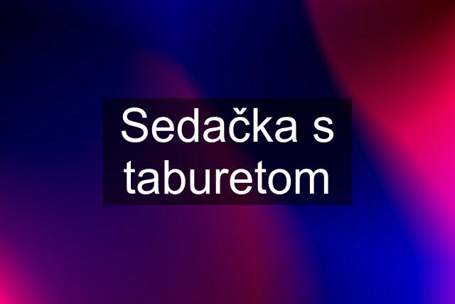 Sedačka s taburetom