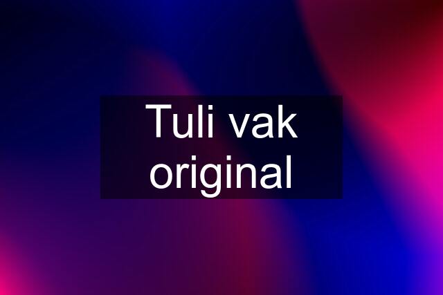 Tuli vak original