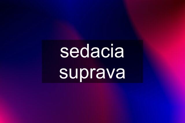 sedacia suprava