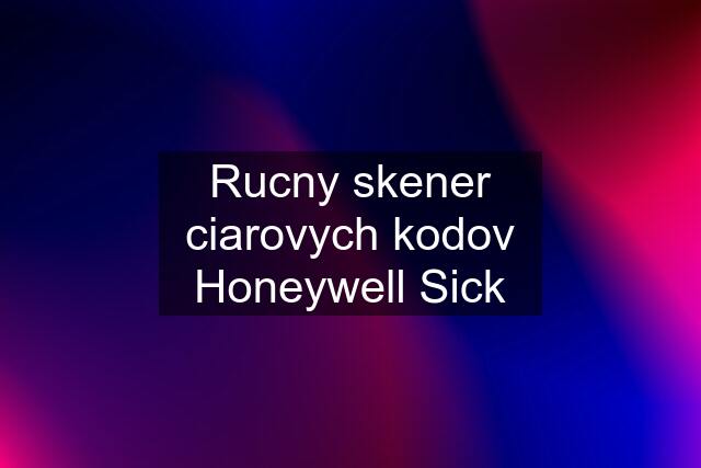 Rucny skener ciarovych kodov Honeywell Sick