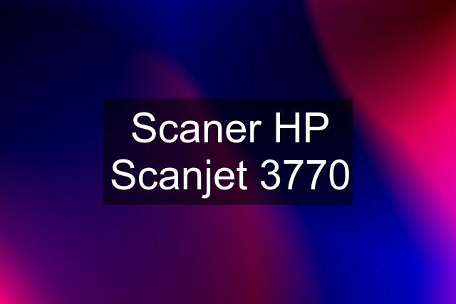 Scaner HP Scanjet 3770