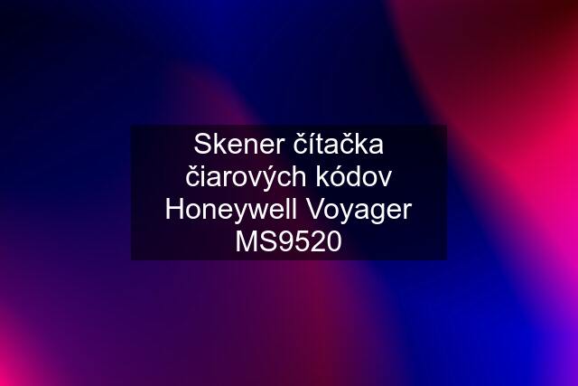 Skener čítačka čiarových kódov Honeywell Voyager MS9520