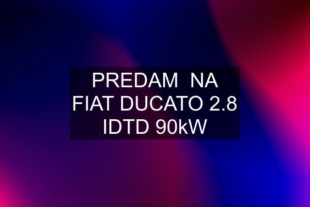 PREDAM  NA FIAT DUCATO 2.8 IDTD 90kW