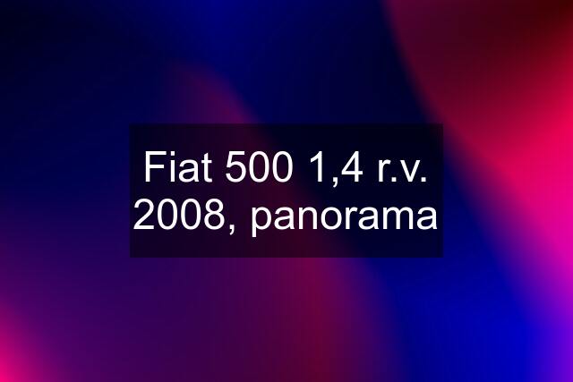 Fiat 500 1,4 r.v. 2008, panorama