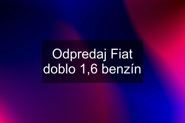 Odpredaj Fiat doblo 1,6 benzín