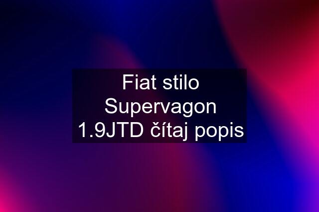 Fiat stilo Supervagon 1.9JTD čítaj popis