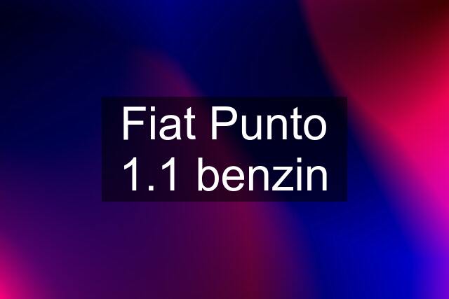 Fiat Punto 1.1 benzin