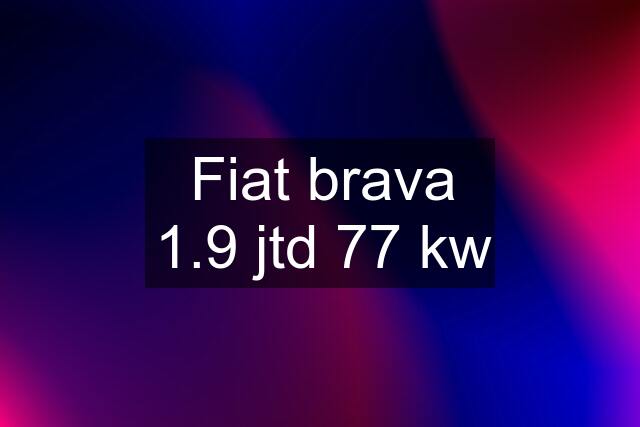 Fiat brava 1.9 jtd 77 kw