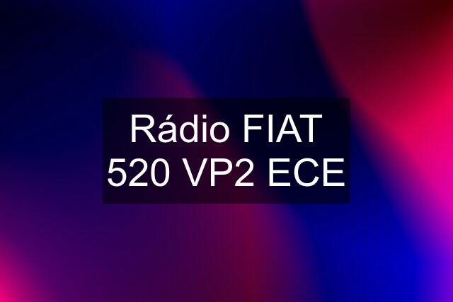 Rádio FIAT 520 VP2 ECE