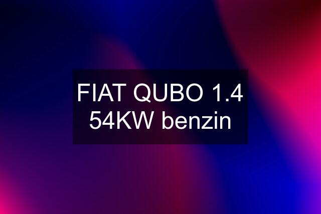 FIAT QUBO 1.4 54KW benzin