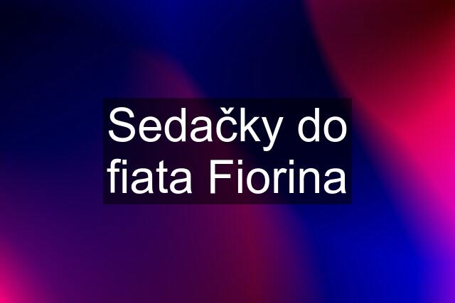 Sedačky do fiata Fiorina