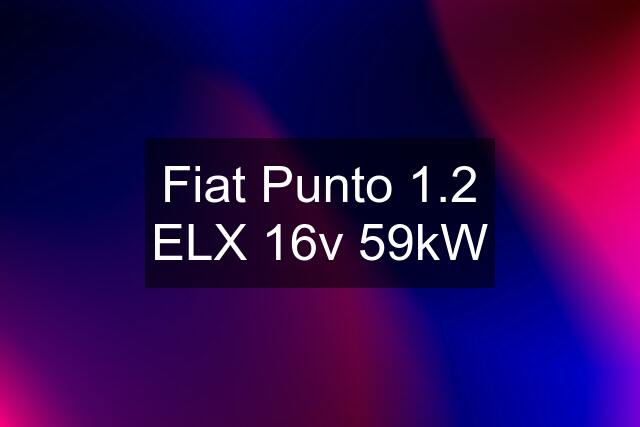 Fiat Punto 1.2 ELX 16v 59kW