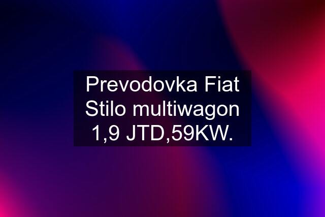 Prevodovka Fiat Stilo multiwagon 1,9 JTD,59KW.