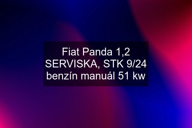 Fiat Panda 1,2 SERVISKA, STK 9/24 benzín manuál 51 kw