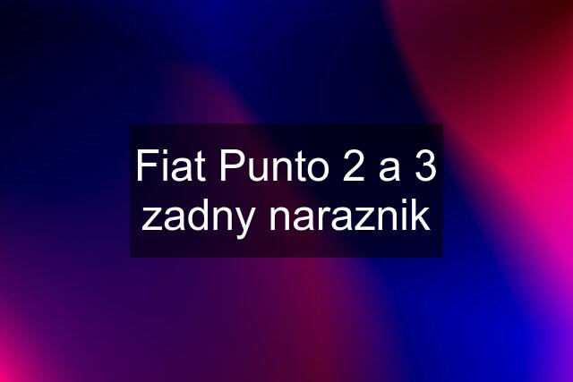 Fiat Punto 2 a 3 zadny naraznik